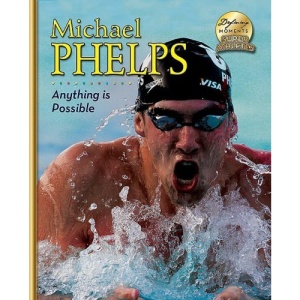 Michael Phelps: Anything Is Possible! (Defining Moments: Super Athletes)