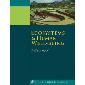 Ecosystems and Human Well-Being: Synthesis: Synthesis Report (Millennium Ecosystem Assessment)