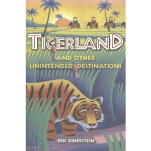 Tigerland and Other Unintended Destinations