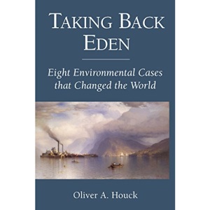 Taking Back Eden: Eight Environmental Cases That Changed the World