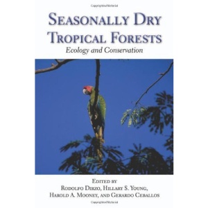 Seasonally Dry Tropical Forests: Ecology and Conservation