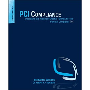 PCI Compliance: Understand and Implement Effective PCI Data Security Standard Compliance