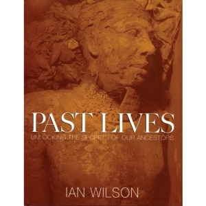 Past Lives: Unlocking the Secrets of Our Ancestors (History/Journey's Into the Past)