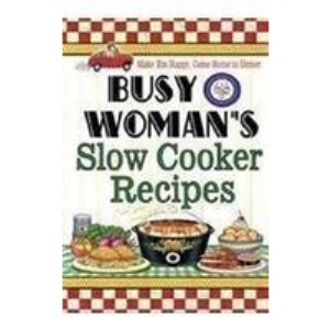 Busy Woman's Slow Cooker Recipes
