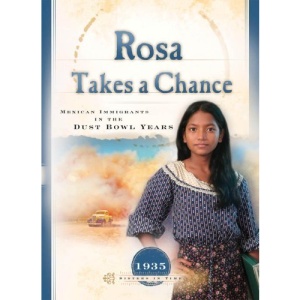 Rosa Takes a Chance: Mexican Immigrants in the Dust Bowl Years (Sisters in Time)