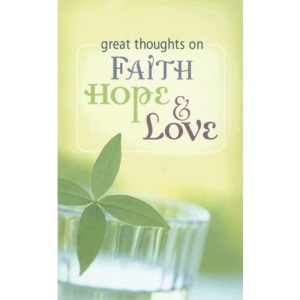 Great Thoughts on Faith Hope & Love