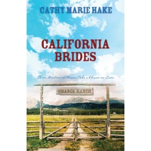 California Brides: Love Is Given a Fresh Chance in Three Historical Novels