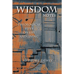 Wisdom Notes: Theological Riffs on Life and Living