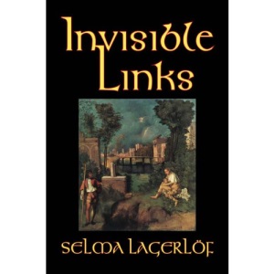 Invisible Links by Selma Lagerlof, Fiction, Action & Adventure, Fairy Tales, Folk Tales, Legends & Mythology