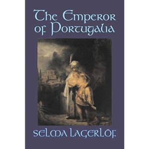 The Emperor of Portugalia by Selma Lagerlof, Fiction, Action & Adventure, Fairy Tales, Folk Tales, Legends & Mythology