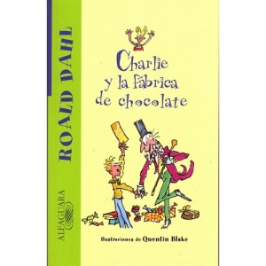 Charlie y La Fabrica de Chocolate (Alfaguara)