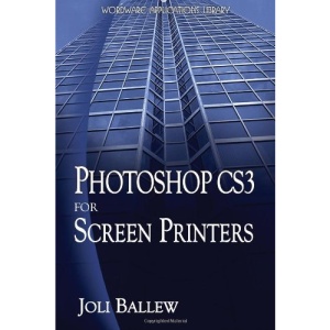 Photoshop CS3 for Screen Printers (Wordware Applications Library)
