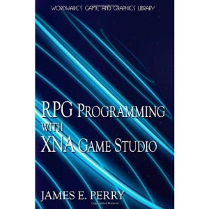 RPG Programming with XNA Game Studio 3.0 (Wordware Game and Graphics Library)