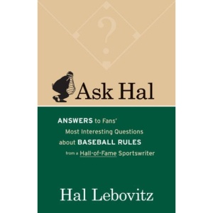 Ask Hal: Answers to Fans' Most Interesting Questions about Baseball Rules, from a Hall-Of-Fame Sportswriter