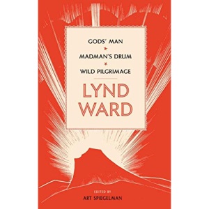 Lynd Ward: God's Man, Madman's Drum, Wild Pilgrimage (Library of America)