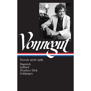 Kurt Vonnegut: Novels 1976-1985 (Loa #252): Slapstick / Jailbird / Deadeye Dick / Galápagos: 3 (Library of America Kurt Vonnegut Edition)