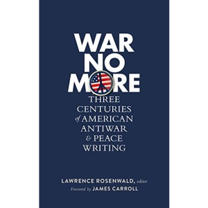 War No More: Three Centuries of American Antiwar and Peace Writing (Library of America (Hardcover))