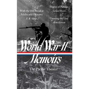 World War II Memoirs: The Pacific Theater (Loa #351): With the Old Breed at Peleliu and Okinawa / Flights of Passage / Crossing the Line (The Library of America, 351)