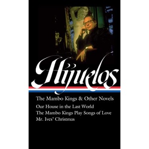 Oscar Hijuelos: The Mambo Kings & Other Novels (Loa #362): Our House in the Last World / The Mambo Kings Play Songs of Love / Mr. Ives Christmas (Library of America, 362)