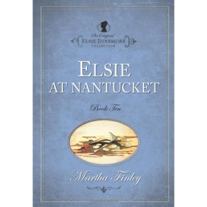 The Original Elsie Dinsmore Collection: Elsie at Nantucket v. 10