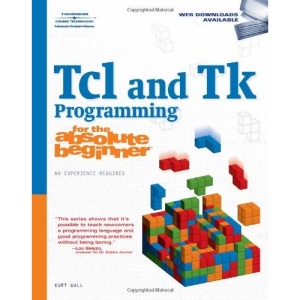 Tcl and Tk Programming for the Absolute Beginner
