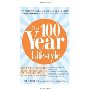 The 100 Year Lifestyle: Start Adding Years to Your Life, and Life to Your Years