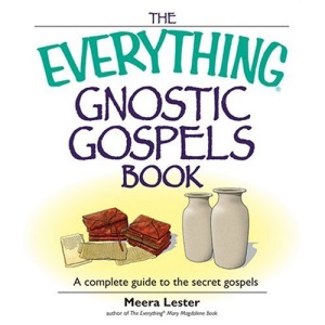 The Everything Gnostic Gospels Book: A Complete Guide to the Secret Gospels (Everything)