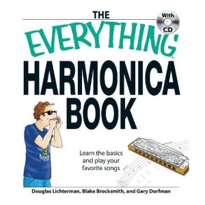 Everything Harmonica Book Everything Harmonica Book: Learn the Basics and Play Your Favorite Songs Learn the Basics and Play Your Favorite Songs (Everything (Music))