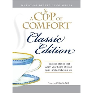 A Cup of Comfort: Timeless Stories That Warm Your Heart, Lift Your Spirit, and Enrich Your Life