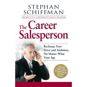 The Career Salesperson Career Salesperson: Recharge Your Drive and Ambition, No Matter What Your Age Recharge Your Drive and Ambition, No Matter What