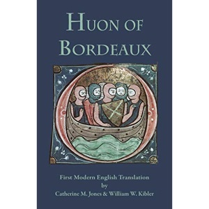 Huon of Bordeaux: First Modern English Translation (Medieval & Renaissance Texts)