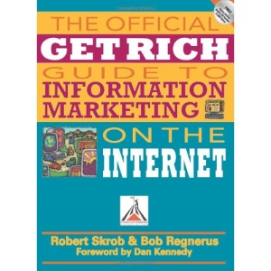 The Official Get Rich Guide to Information Marketing on the Internet