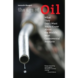 The Age of Oil: What They Don't Want You to Know About the World's Most Controversial Resource