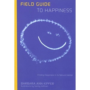 Field Guide to Happiness: Finding Happiness in Its Natural Habitat