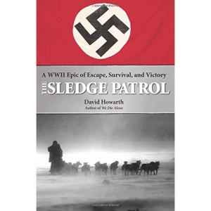 Sledge Patrol: A WW II Epic of Escape, Survival, and Victory