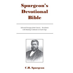SPURGEON'S DEVOTIONAL BIBLE: Selected Passages from Genesis - Revelation with Running Comments on Each Page