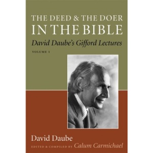 The Deed and the Doer in the Bible: David Daube's Gifford Lectures v. 1