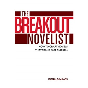 The Breakout Novelist: How to Craft Novels That Stand Out and Sell