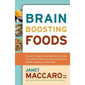 BRAIN BOOSTING FOODS: 50 Ways to Improve Your Memory, Unclutter Your Mind, and Get Your Brain Working at Its Highest Capacity by Eating Right