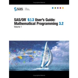 SAS/Or(r) 9.1.3 User's Guide:: Mathematical Programming 3.2, Volumes 1-4