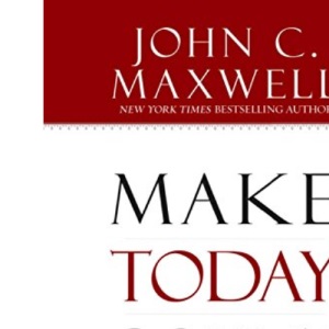 Make Today Count: The Secret of Your Success Is Determined by Your Daily Agenda