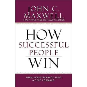 How Successful People Win: Turn Every Setback Into a Step Forward