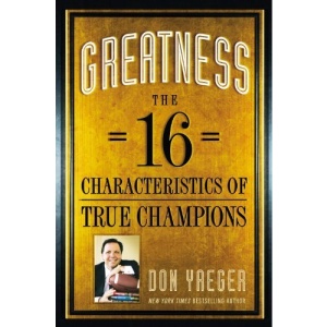 Greatness: The 16 Characteristics of True Champions