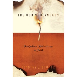 The God Who Smokes: Scandalous Meditations on Faith