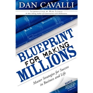 Blueprint for Making Millions: Master Strategies for Success in Business and Life