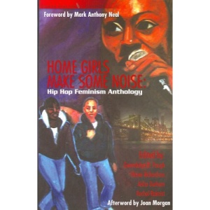Home Girls Make Some Noise: Hip Hop Feminism Anthology