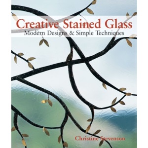 Creative Stained Glass: Modern Designs and Simple Techniques