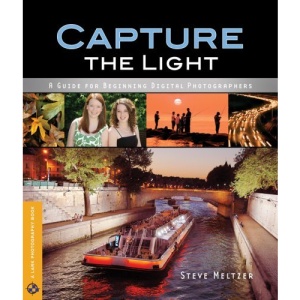Capture the Light: A Guide for Beginning Digital Photographers (Lark Photography Book)