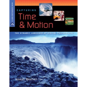 Capturing Time & Motion (A Lark Photography Book)