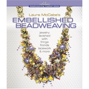 Laura McCabes Embellished Beadweaving (Lark Books Beadweaving Master Class)